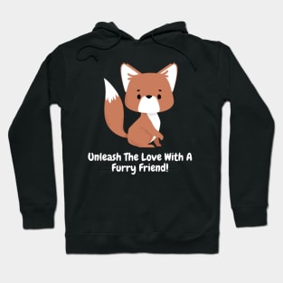 Unleash The Love With A Furry Friend! Hoodie